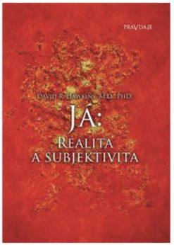 PRAVDA.JE Já: realita a subjektivita - Dr. David R. Hawkins