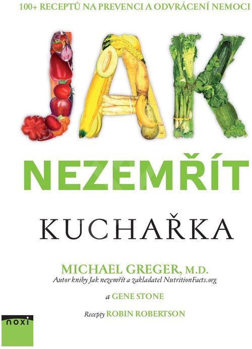 Nejlevnější knihy Jak nezemřít Kuchařka -  Michael Greger, Gene Stone